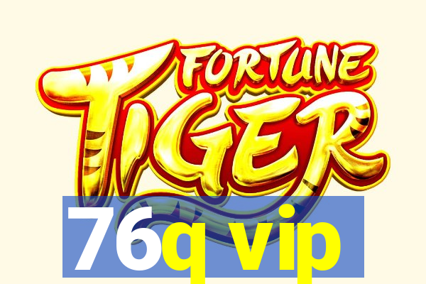 76q vip